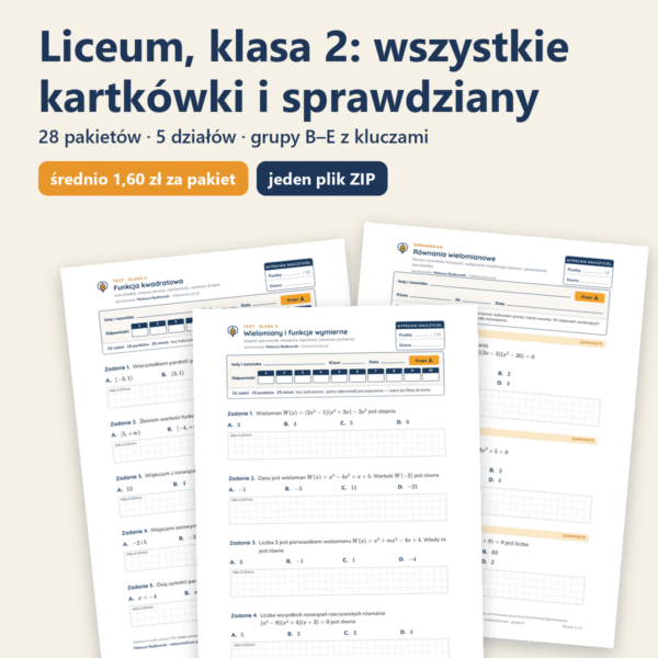 Liceum, klasa 2 — wszystkie kartkówki i sprawdziany (28 pakietów)