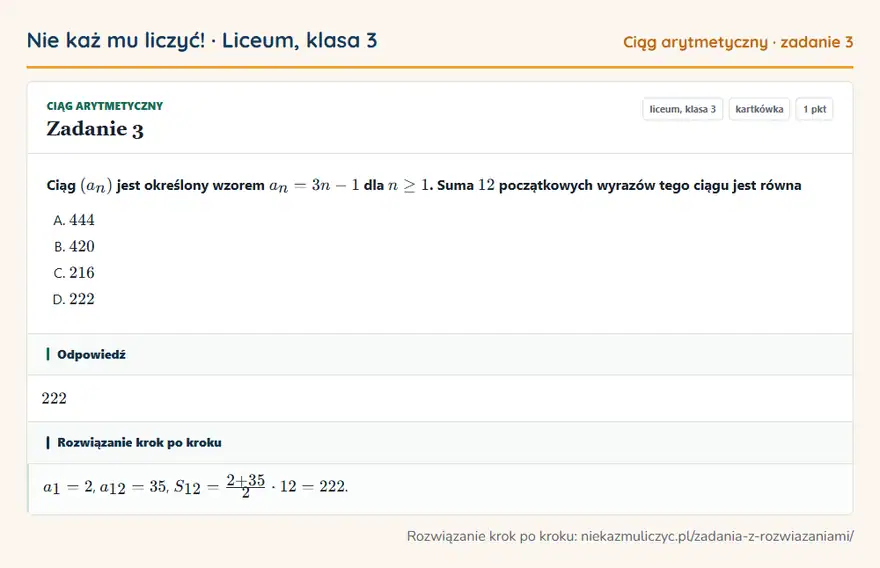 Rozwiązanie zadania 3 — Ciąg arytmetyczny (liceum, klasa 3): Ciąg (an) jest określony wzorem an = 3n - 1 dla n ≥ 1. Suma 12 początkowych wyrazów tego ciągu jest…