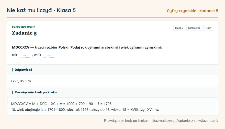 Rozwiązanie zadania 5 — Cyfry rzymskie (klasa 5): MDCCXCV — trzeci rozbiór Polski. Podaj rok cyframi arabskimi i wiek cyframi rzymskimi: rok …, wiek …