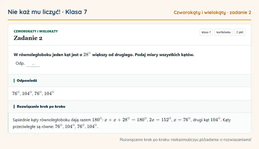 Rozwiązanie zadania 2 — Czworokąty i wielokąty (klasa 7): W równoległoboku jeden kąt jest o 28° większy od drugiego. Podaj miary wszystkich kątów. Odp. …