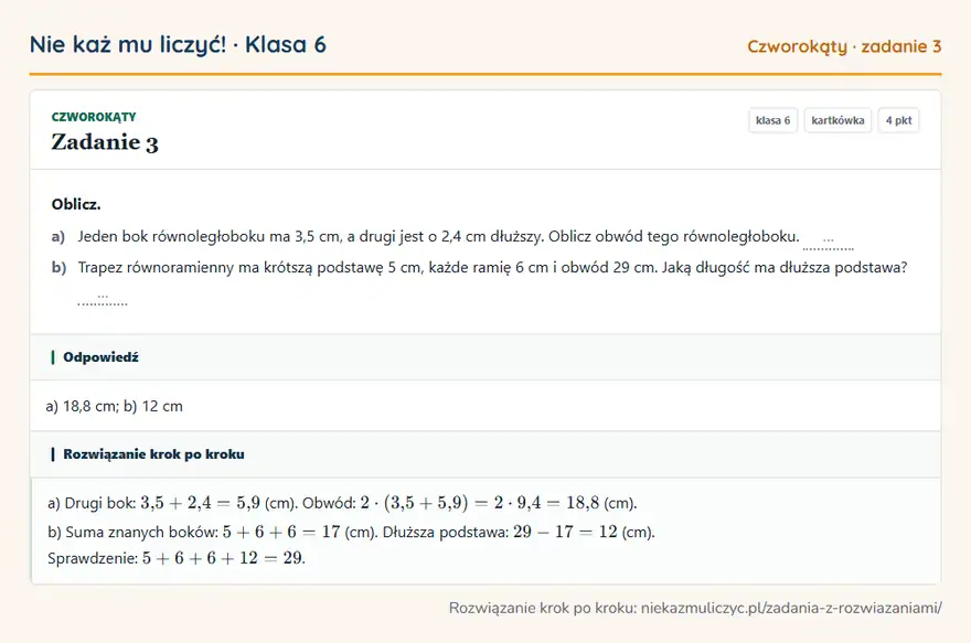 Rozwiązanie zadania 3, kartkówka „Czworokąty”, klasa 6: Oblicz. a) Jeden bok równoległoboku ma 3,5 cm, a drugi jest o 2,4 cm dłuższy. Oblicz obwód tego… Odpowiedź: a) 18,8 cm; b) 12 cm