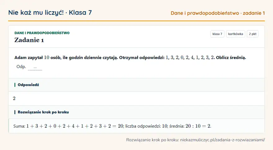 Rozwiązanie zadania 1 — Dane i prawdopodobieństwo (klasa 7): Adam zapytał 10 osób, ile godzin dziennie czytają. Otrzymał odpowiedzi: 1, 3, 2, 0, 2, 4, 1, 2, 3…
