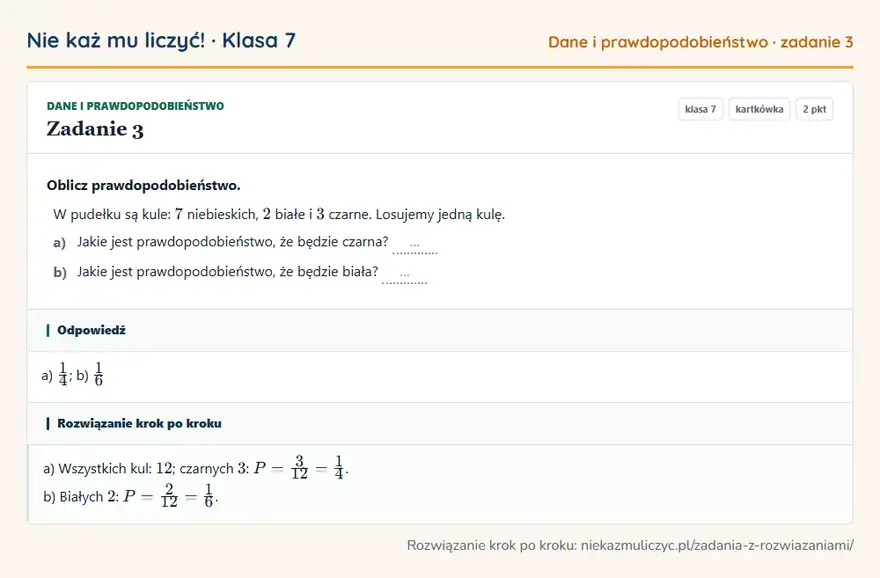 Rozwiązanie zadania 3 — Dane i prawdopodobieństwo (klasa 7): Oblicz prawdopodobieństwo. W pudełku są kule: 7 niebieskich, 2 białe i 3 czarne. Losujemy jedną…