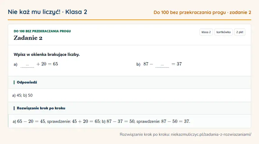 Rozwiązanie zadania 2 — Do 100 bez przekraczania progu (klasa 2): Wpisz w okienka brakujące liczby. a) … + 20 = 65 b) 87 - … = 37