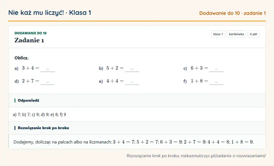 Rozwiązanie zadania 1, kartkówka „Dodawanie do 10”, klasa 1: Oblicz. a) 3 + 4 = … b) 5 + 2 = … c) 6 + 3 = … d) 2 + 7 = … e) 4 + 4 = … f) 1 + 8 = … Odpowiedź: a) 7; b) 7; c) 9; d) 9; e) 8; f) 9