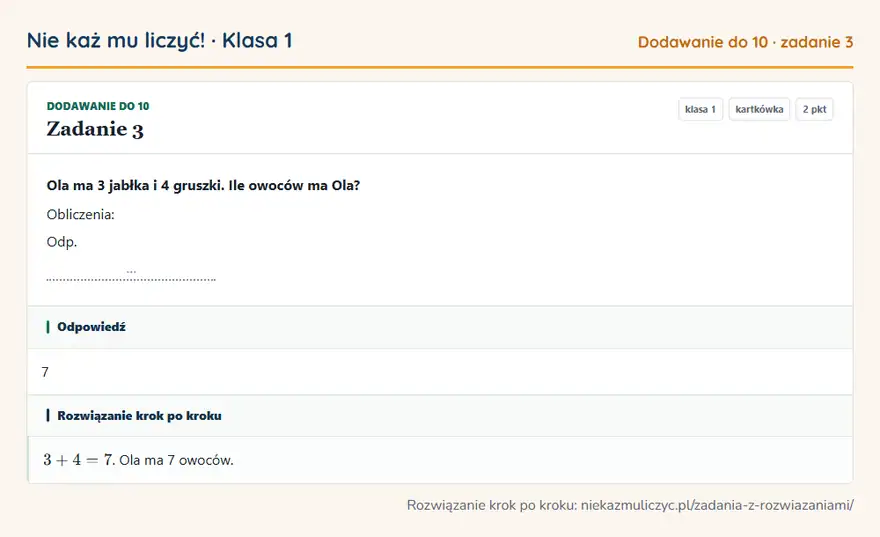 Rozwiązanie zadania 3, kartkówka „Dodawanie do 10”, klasa 1: Ola ma 3 jabłka i 4 gruszki. Ile owoców ma Ola? Obliczenia: Odp. … Odpowiedź: 7