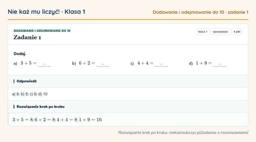 Rozwiązanie zadania 1 — Dodawanie i odejmowanie do 10 (klasa 1): Dodaj. a) 3 + 5 = … b) 6 + 2 = … c) 4 + 4 = … d) 1 + 9 = …