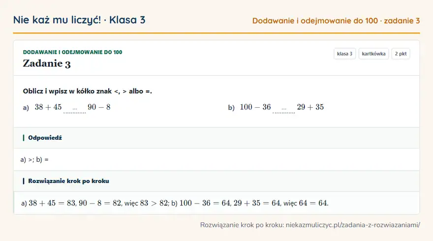 Rozwiązanie zadania 3 — Dodawanie i odejmowanie do 100 (klasa 3): Oblicz i wpisz w kółko znak <, > albo =. a) 38 + 45 … 90 - 8 b) 100 - 36 … 29 + 35