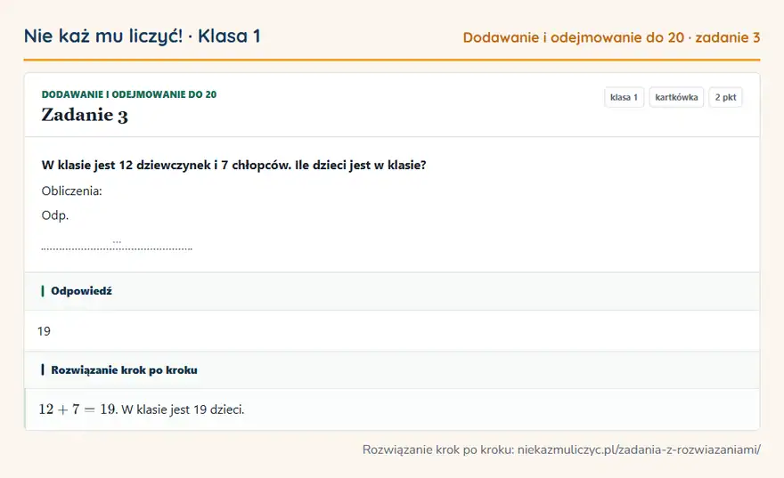Rozwiązanie zadania 3, kartkówka „Dodawanie i odejmowanie do 20”, klasa 1: W klasie jest 12 dziewczynek i 7 chłopców. Ile dzieci jest w klasie? Obliczenia: Odp. … Odpowiedź: 19