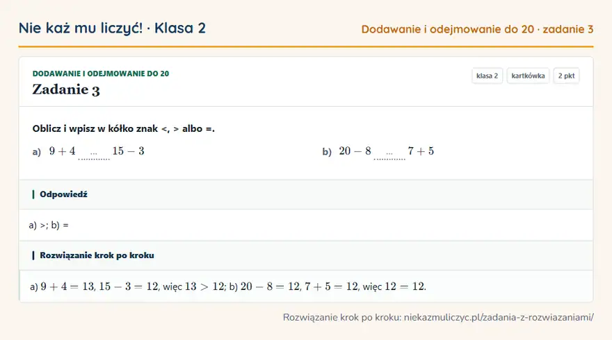 Rozwiązanie zadania 3 — Dodawanie i odejmowanie do 20 (klasa 2): Oblicz i wpisz w kółko znak <, > albo =. a) 9 + 4 … 15 - 3 b) 20 - 8 … 7 + 5