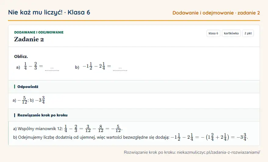 Rozwiązanie zadania 2 — Dodawanie i odejmowanie (klasa 6): Oblicz. a) 1/4 - 2/3 = … b) -11/2 - 21/4 = …