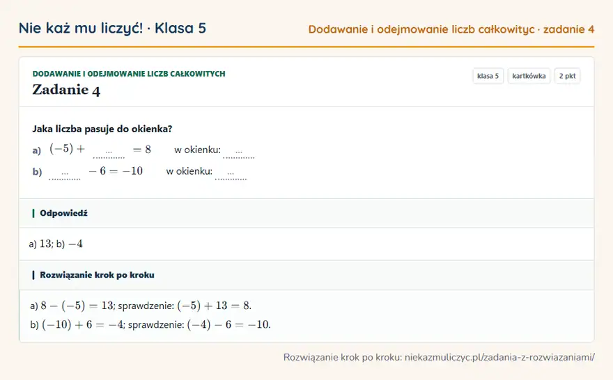 Rozwiązanie zadania 4 — Dodawanie i odejmowanie liczb całkowitych (klasa 5): Jaka liczba pasuje do okienka? a) (-5) + … = 8 w okienku: … b) … - 6 = -10 w okienku: …