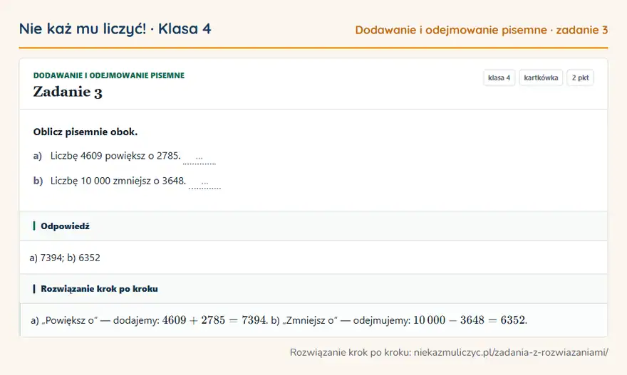 Rozwiązanie zadania 3 — Dodawanie i odejmowanie pisemne (klasa 4): Oblicz pisemnie obok. a) Liczbę 4609 powiększ o 2785. … b) Liczbę 10 000 zmniejsz o 3648. …