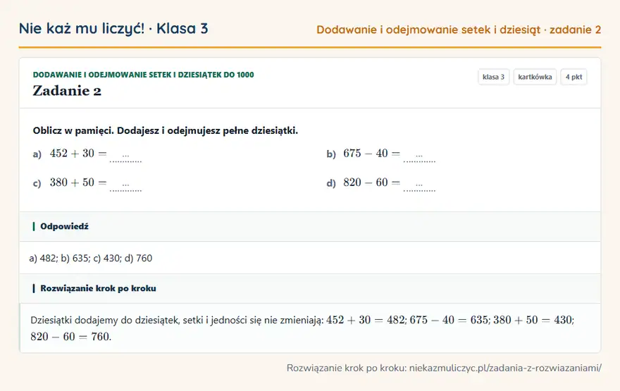 Rozwiązanie zadania 2 — Dodawanie i odejmowanie setek i dziesiątek do 1000 (klasa 3): Oblicz w pamięci. Dodajesz i odejmujesz pełne dziesiątki. a) 452 + 30 = … b) 675 - 40 = … c) 380 +…