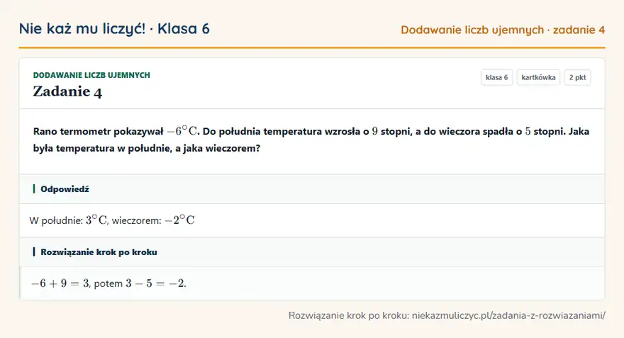Rozwiązanie zadania 4 — Dodawanie liczb ujemnych (klasa 6): Rano termometr pokazywał -6°C. Do południa temperatura wzrosła o 9 stopni, a do wieczora spadła o 5…