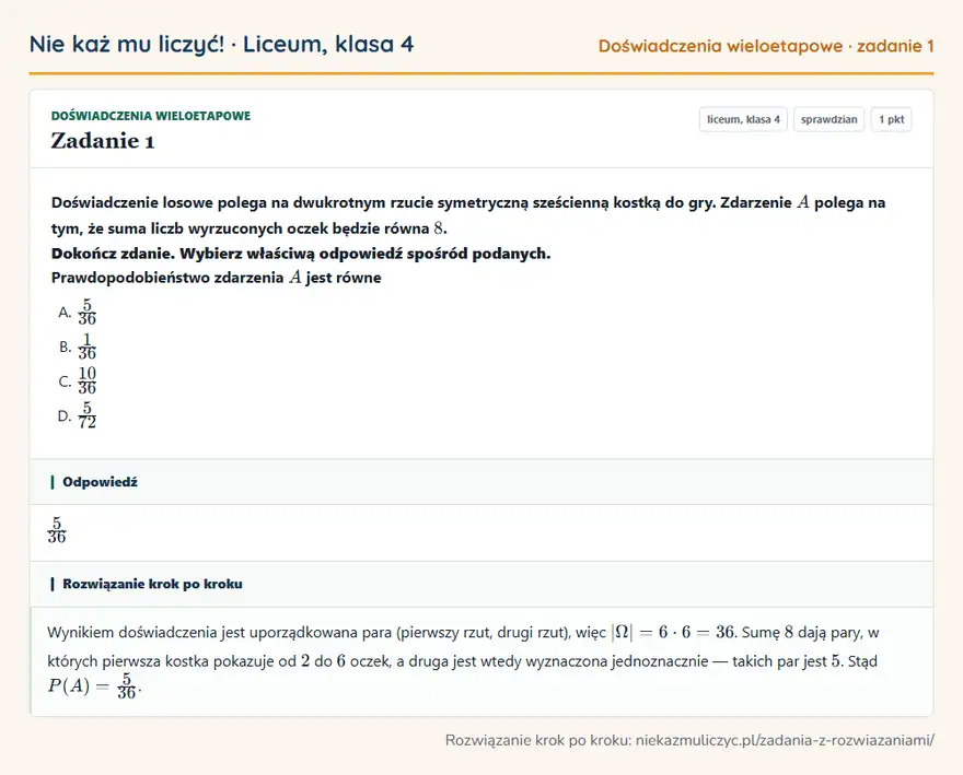 Rozwiązanie zadania 1 — Doświadczenia wieloetapowe (liceum, klasa 4): Doświadczenie losowe polega na dwukrotnym rzucie symetryczną sześcienną kostką do gry. Zdarzenie A…