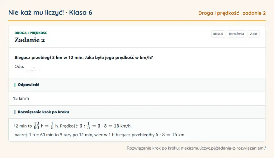 Rozwiązanie zadania 2 — Droga i prędkość (klasa 6): Biegacz przebiegł 3 km w 12 min. Jaka była jego prędkość w km/h? Odp. …