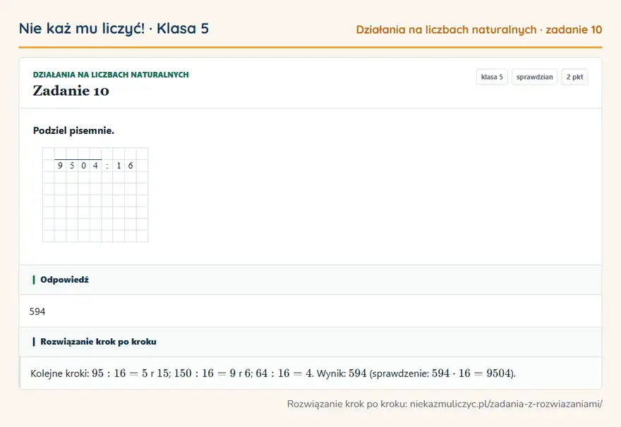 Rozwiązanie zadania 10 — Działania na liczbach naturalnych (klasa 5): Podziel pisemnie. 9 5 0 4: 1 6