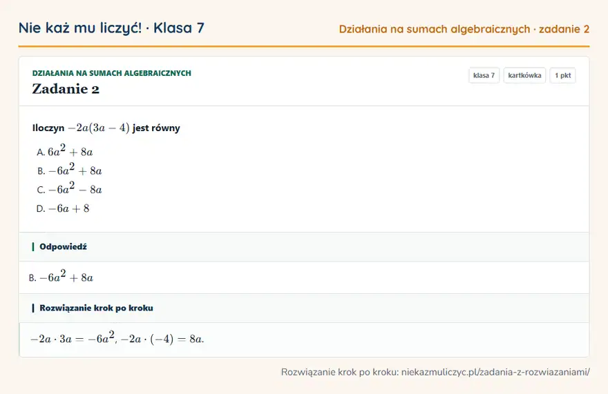 Rozwiązanie zadania 2 — Działania na sumach algebraicznych (klasa 7): Iloczyn -2a(3a - 4) jest równy