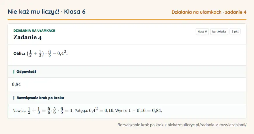 Rozwiązanie zadania 4 — Działania na ułamkach (klasa 6): Oblicz (1/2 + 1/3 ) · 6/5 - 0,4².