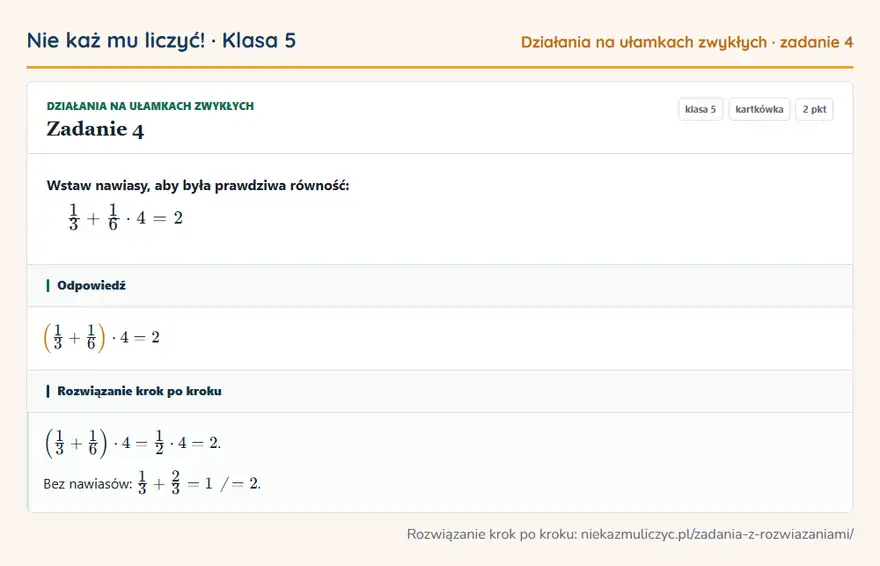 Rozwiązanie zadania 4 — Działania na ułamkach zwykłych (klasa 5): Wstaw nawiasy, aby była prawdziwa równość: 1/3 + 1/6 · 4 = 2