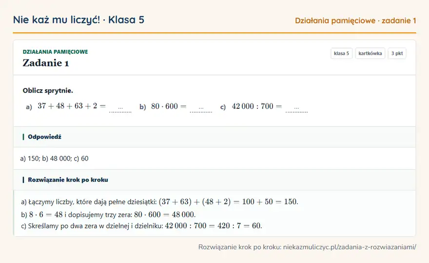 Rozwiązanie zadania 1 — Działania pamięciowe (klasa 5): Oblicz sprytnie. a) 37 + 48 + 63 + 2 = … b) 80 · 600 = … c) 42 000: 700 = …