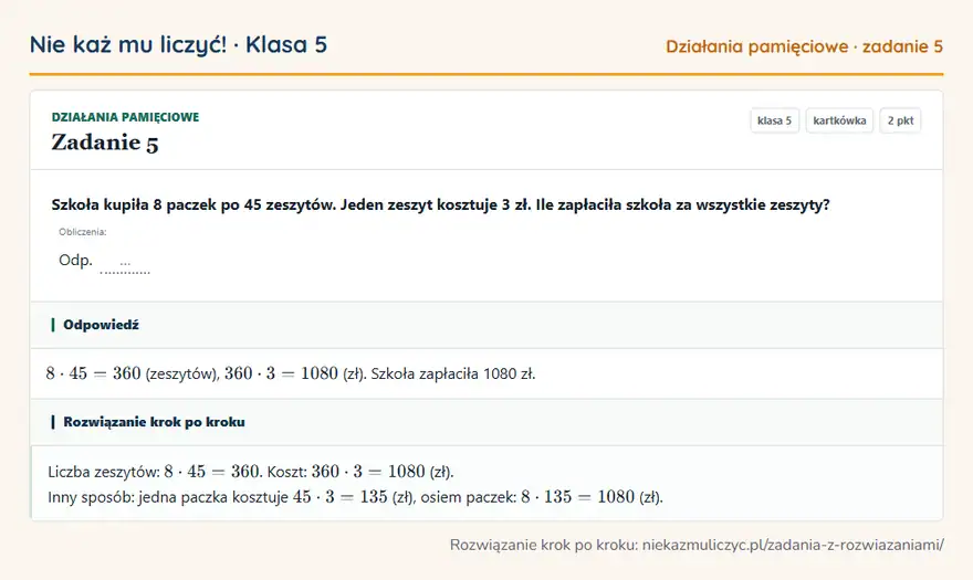 Rozwiązanie zadania 5 — Działania pamięciowe (klasa 5): Szkoła kupiła 8 paczek po 45 zeszytów. Jeden zeszyt kosztuje 3 zł. Ile zapłaciła szkoła za…