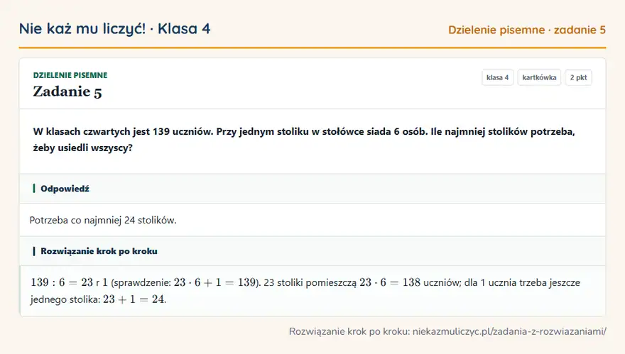 Rozwiązanie zadania 5 — Dzielenie pisemne (klasa 4): W klasach czwartych jest 139 uczniów. Przy jednym stoliku w stołówce siada 6 osób. Ile najmniej…