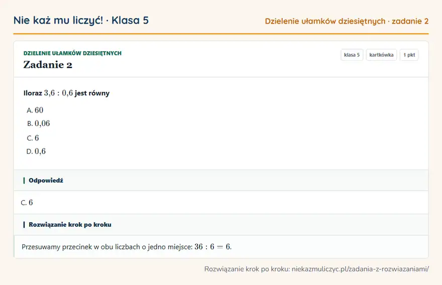 Rozwiązanie zadania 2 — Dzielenie ułamków dziesiętnych (klasa 5): Iloraz 3,6: 0,6 jest równy