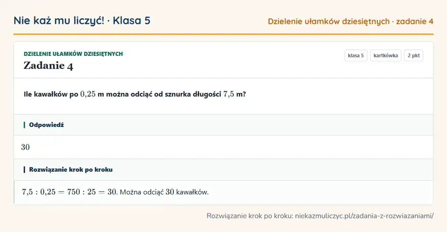 Rozwiązanie zadania 4 — Dzielenie ułamków dziesiętnych (klasa 5): Ile kawałków po 0,25 m można odciąć od sznurka długości 7,5 m?