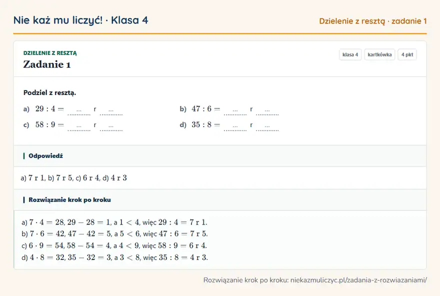 Rozwiązanie zadania 1 — Dzielenie z resztą (klasa 4): Podziel z resztą. a) 29: 4 = … r … b) 47: 6 = … r … c) 58: 9 = … r … d) 35: 8 = … r …