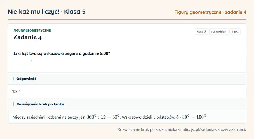 Rozwiązanie zadania 4 — Figury geometryczne (klasa 5): Jaki kąt tworzą wskazówki zegara o godzinie 5.00? … °