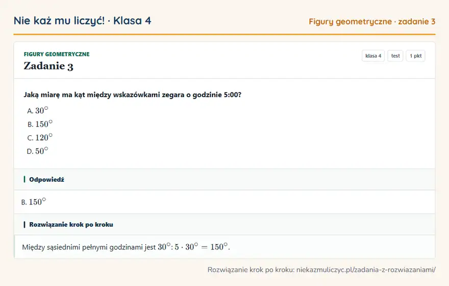 Rozwiązanie zadania 3 — Figury geometryczne (klasa 4): Jaką miarę ma kąt między wskazówkami zegara o godzinie 5:00?