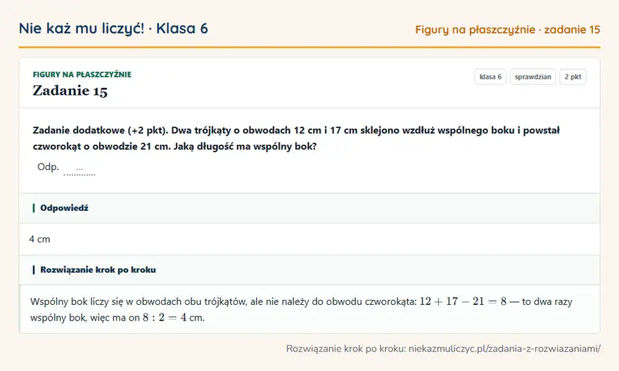 Rozwiązanie zadania 15, sprawdzian „Figury na płaszczyźnie”, klasa 6: Zadanie dodatkowe (+2 pkt). Dwa trójkąty o obwodach 12 cm i 17 cm sklejono wzdłuż wspólnego boku i… Odpowiedź: 4 cm