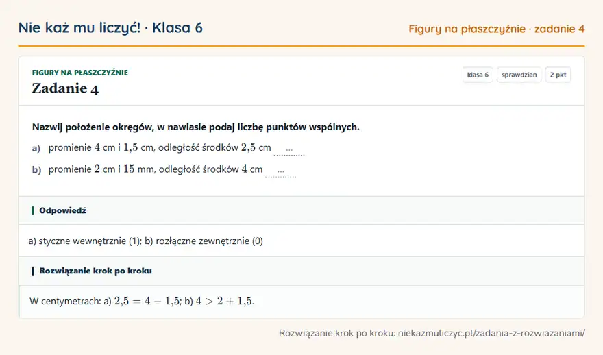 Rozwiązanie zadania 4 — Figury na płaszczyźnie (klasa 6): Nazwij położenie okręgów, w nawiasie podaj liczbę punktów wspólnych. a) promienie 4 cm i 1,5 cm…