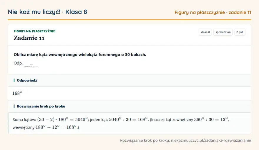 Rozwiązanie zadania 11 — Figury na płaszczyźnie (klasa 8): Oblicz miarę kąta wewnętrznego wielokąta foremnego o 30 bokach. Odp. …