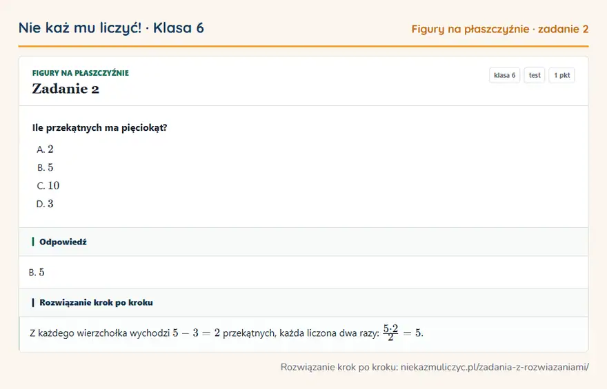 Rozwiązanie zadania 2, test „Figury na płaszczyźnie”, klasa 6: Ile przekątnych ma pięciokąt? Odpowiedź: B. 5