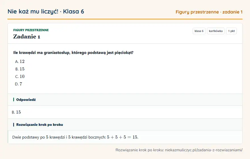 Rozwiązanie zadania 1 — Figury przestrzenne (klasa 6): Ile krawędzi ma graniastosłup, którego podstawą jest pięciokąt?