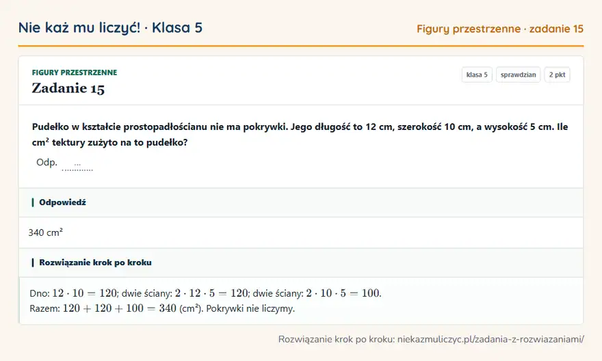 Rozwiązanie zadania 15 — Figury przestrzenne (klasa 5): Pudełko w kształcie prostopadłościanu nie ma pokrywki. Jego długość to 12 cm, szerokość 10 cm, a…