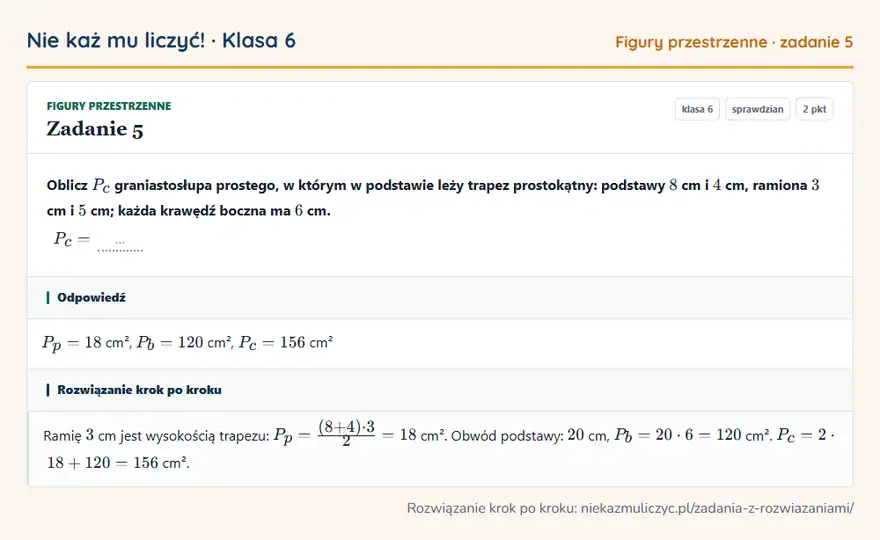 Rozwiązanie zadania 5 — Figury przestrzenne (klasa 6): Oblicz Pc graniastosłupa prostego, w którym w podstawie leży trapez prostokątny: podstawy 8 cm i 4…