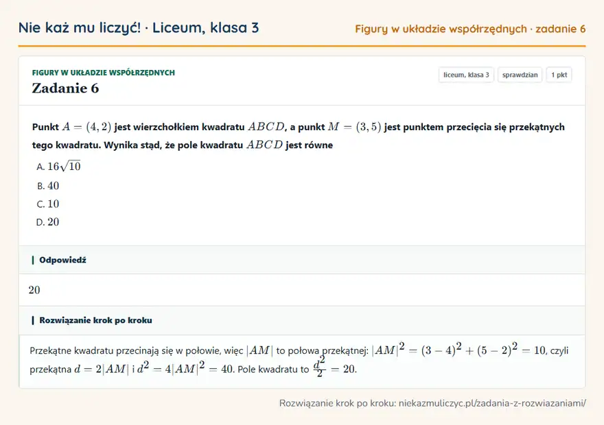 Rozwiązanie zadania 6 — Figury w układzie współrzędnych (liceum, klasa 3): Punkt A = (4, 2) jest wierzchołkiem kwadratu ABCD, a punkt M = (3, 5) jest punktem przecięcia się…