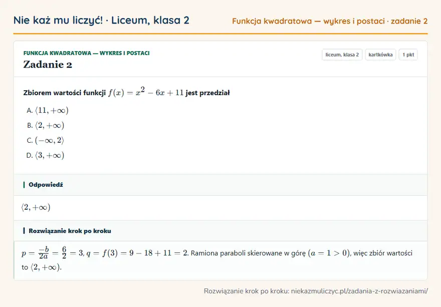 Rozwiązanie zadania 2 — Funkcja kwadratowa — wykres i postaci (liceum, klasa 2): Zbiorem wartości funkcji f(x) = x² - 6x + 11 jest przedział
