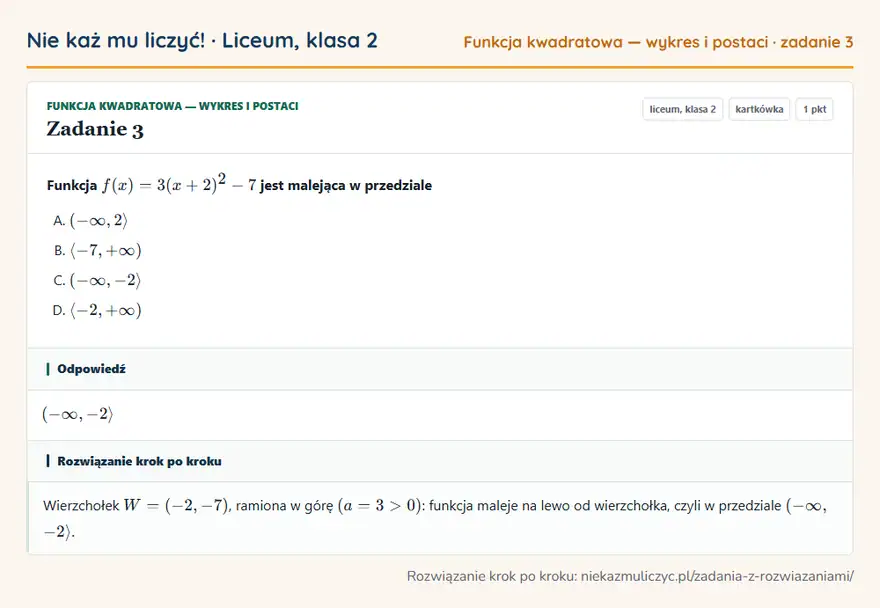 Rozwiązanie zadania 3 — Funkcja kwadratowa — wykres i postaci (liceum, klasa 2): Funkcja f(x) = 3(x + 2)² - 7 jest malejąca w przedziale
