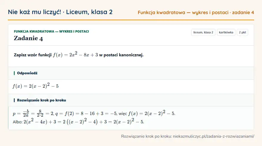 Rozwiązanie zadania 4 — Funkcja kwadratowa — wykres i postaci (liceum, klasa 2): Zapisz wzór funkcji f(x) = 2x² - 8x + 3 w postaci kanonicznej.