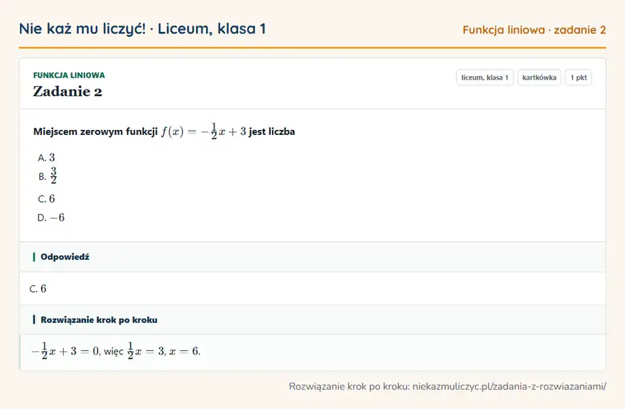 Rozwiązanie zadania 2 — Funkcja liniowa (liceum, klasa 1): Miejscem zerowym funkcji f(x) = -1/2x + 3 jest liczba