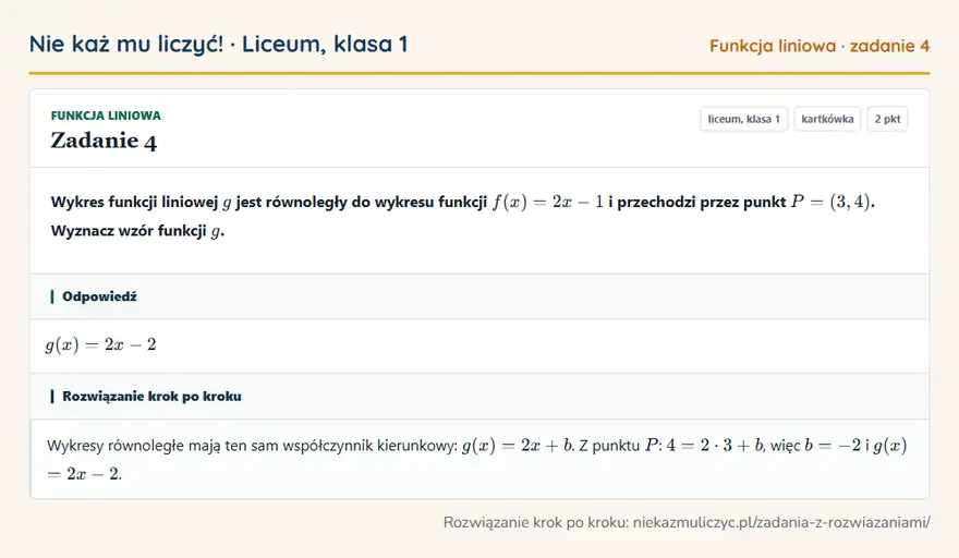 Rozwiązanie zadania 4, kartkówka „Funkcja liniowa”, liceum, klasa 1: Wykres funkcji liniowej g jest równoległy do wykresu funkcji f(x) = 2x - 1 i przechodzi przez punkt… Odpowiedź: g(x) = 2x - 2