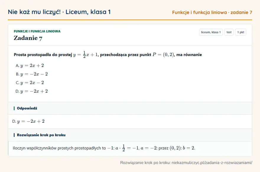 Rozwiązanie zadania 7 — Funkcje i funkcja liniowa (liceum, klasa 1): Prosta prostopadła do prostej y = 1/2x + 1, przechodząca przez punkt P = (0, 2), ma równanie