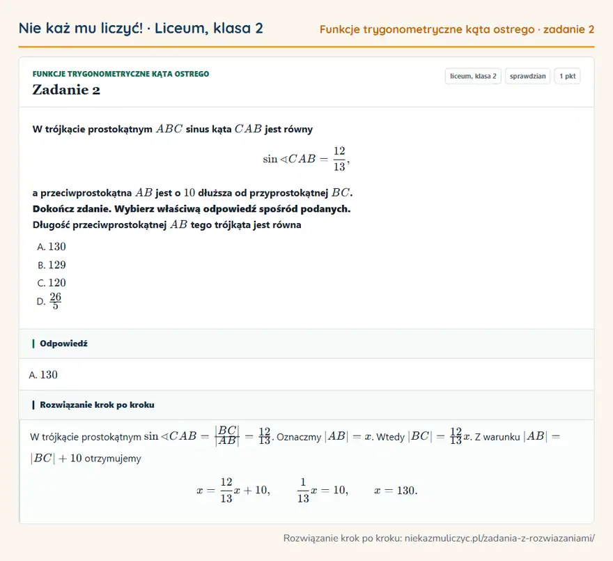 Rozwiązanie zadania 2 — Funkcje trygonometryczne kąta ostrego (liceum, klasa 2): W trójkącie prostokątnym ABC sinus kąta CAB jest równy sin CAB = 12/13, a przeciwprostokątna AB…