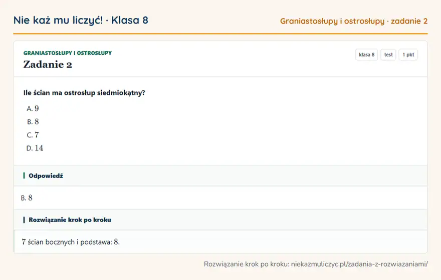 Rozwiązanie zadania 2, test „Graniastosłupy i ostrosłupy”, klasa 8: Ile ścian ma ostrosłup siedmiokątny? Odpowiedź: B. 8