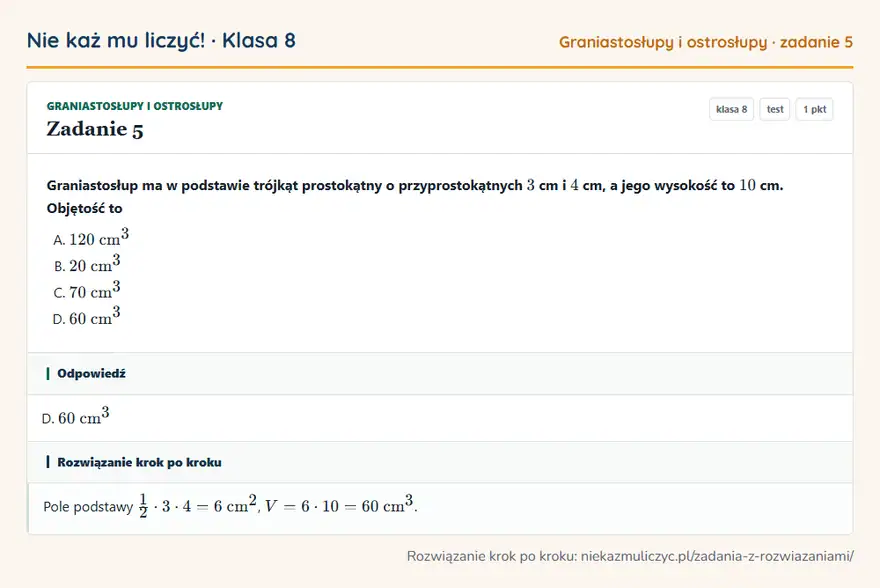 Rozwiązanie zadania 5 — Graniastosłupy i ostrosłupy (klasa 8): Graniastosłup ma w podstawie trójkąt prostokątny o przyprostokątnych 3 cm i 4 cm, a jego wysokość…